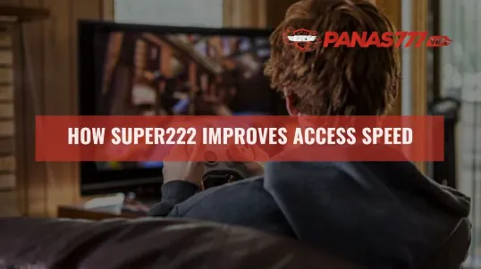 How Super222 improves access speed